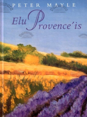 Elu Provence’is – Peter Mayle, 2003