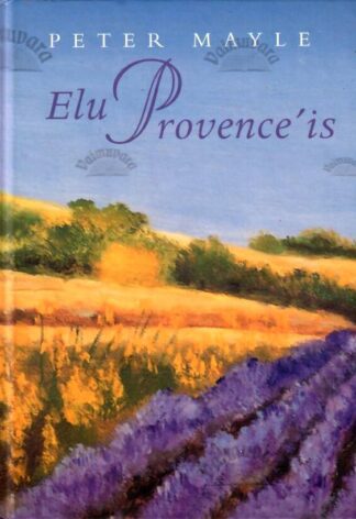 Elu Provence'is - Peter Mayle, 2003