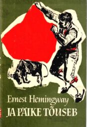 Ja päike tõuseb - Ernest Hemingway_1961 Ja päike tõuseb - Ernest Hemingway, 1961