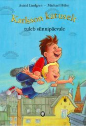 Karlsson katuselt tuleb sünnipäevale - Astrid Lindgren Karlsson katuselt tuleb sünnipäevale - Astrid Lindgren