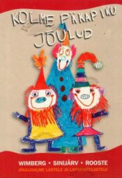 Kolme päkapiku jõulud - Karl Martin Sinijärv, Jürgen Rooste ja Wimberg, 2002 Kolme päkapiku jõulud - Karl Martin Sinijärv, Jürgen Rooste ja Wimberg, 2002