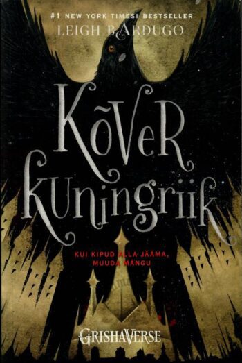 Kõver kuningriik - Leigh Bardugo, 2018 Kõver kuningriik - Leigh Bardugo, 2018