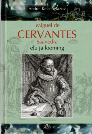 Miguel de Cervantes Saavedra elu ja looming - Andrei Krasnoglazov