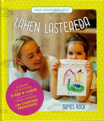Mina oskan eesti keelt. Lähen lasteaeda.