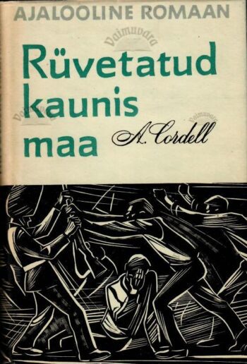 Rüvetatud kaunis maa - Alexander Cordell, 1964 Rüvetatud kaunis maa - Alexander Cordell, 1964