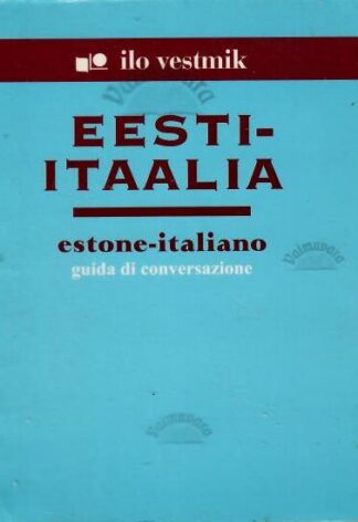 Eesti-Itaalia vestmik. Estone-Italiano guida di conversazione, 2002-2004