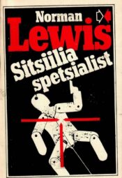 Sitsiilia spetsialist - Norman Lewis, 1985 Sitsiilia spetsialist - Norman Lewis, 1985
