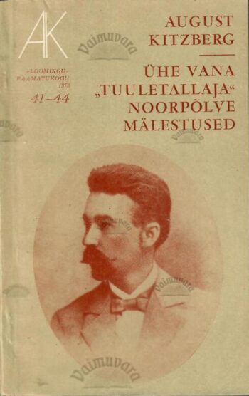 Ühe vana ''tuuletallaja'' noorpõlve mälestused - August Kitzberg Ühe vana ''tuuletallaja'' noorpõlve mälestused - August Kitzberg