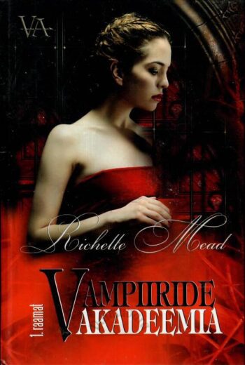 Vampiiride akadeemia. 1. osa - Richelle Mead, 2010