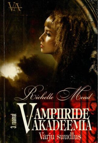 Vampiiride akadeemia. Varju suudlus. 3. raamat- Richelle Mead