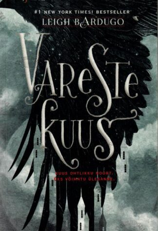 Vareste kuus - Leigh Bardugo, 2017