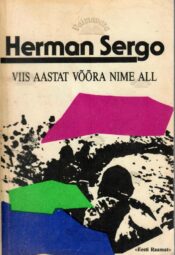 Viis aastat võõra nime all - Herman Sergo, 1992 Viis aastat võõra nime all - Herman Sergo, 1992