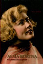 Alma Kurtna. Unustamatu lauluõpetaja - Eevi Schütz, 2018 Alma Kurtna. Unustamatu lauluõpetaja - Eevi Schütz, 2018
