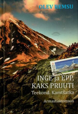 Inge ja Epp, kaks pruuti. Teekond. Kamtšatka - Olev Remsu, 2014