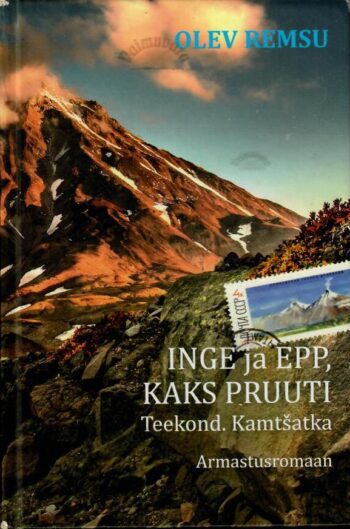 Inge ja Epp, kaks pruuti. Teekond. Kamtšatka - Olev Remsu, 2014 Inge ja Epp, kaks pruuti. Teekond. Kamtšatka - Olev Remsu, 2014