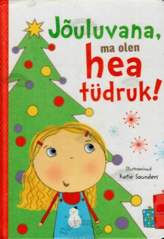 Jõuluvana, ma olen hea tüdruk! 2017