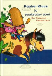 Kauboi Klaus ja puuksutav poni - Eva Muszynski, 2018 Kauboi Klaus ja puuksutav poni - Eva Muszynski, 2018