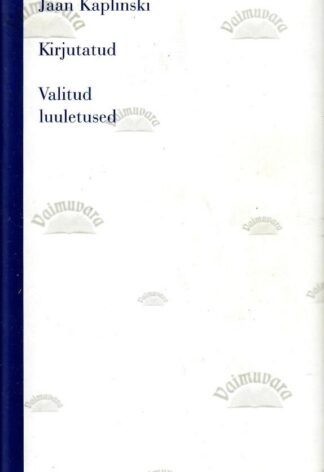 Kirjutatud. Valitud luuletused - Jaan Kaplinski, 2000