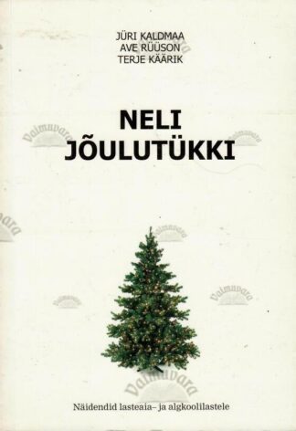 Neli jõulutükki - Jüri Kaldmaa, Ave Rüüson ja Terje Käärik, 2006