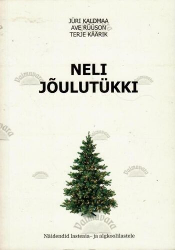 Neli jõulutükki - Jüri Kaldmaa, Ave Rüüson ja Terje Käärik, 2006 Neli jõulutükki - Jüri Kaldmaa, Ave Rüüson ja Terje Käärik, 2006