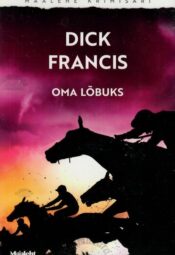 Oma lõbuks - Dick Francis, 2024 Oma lõbuks - Dick Francis, 2024