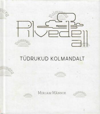 Pilvede all. Tüdrukud kolmandalt - Mirjam Männik, 2012 Pilvede all. Tüdrukud kolmandalt - Mirjam Männik, 2012