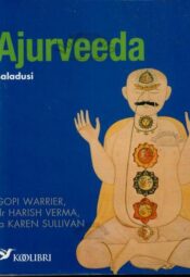 Ajurveeda saladusi - Karen Sullivan, Harish Verma ja Gopi Warrier, 2010 Ajurveeda saladusi - Karen Sullivan, Harish Verma ja Gopi Warrier, 2010