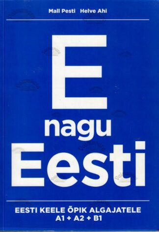 E nagu Eesti. Eesti keele õpik algajatele - Mall Pesti, Helve Ahi, 2023