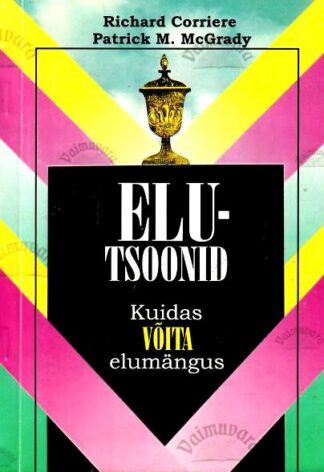 Elutsoonid. Kuidas võita elumängus - Richard Corriere, Patrick M. McGrady, 1997