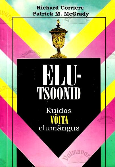 Elutsoonid. Kuidas võita elumängus - Richard Corriere, Patrick M. McGrady, 1997