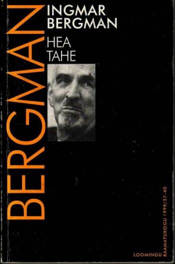 Hea tahe - Ingmar Bergman, 1999 Hea tahe - Ingmar Bergman, 1999
