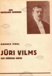 Jüri Vilms. Eesti iseseisvuse märter - Andres Pärl, 1990 Jüri Vilms. Eesti iseseisvuse märter - Andres Pärl, 1990
