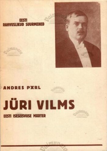 Jüri Vilms. Eesti iseseisvuse märter - Andres Pärl, 1990 Jüri Vilms. Eesti iseseisvuse märter - Andres Pärl, 1990