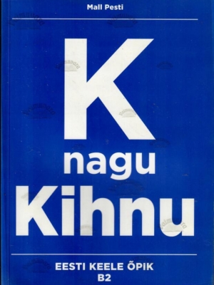 K nagu Kihnu. Eesti keele õpik kesktasemele B2 – Mall Pesti, 2018