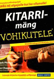 Kitarrimäng võhikutele + CD - Mark Phillips, Jon Chappell, 2006 Kitarrimäng võhikutele + CD - Mark Phillips, Jon Chappell, 2006