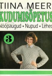 Kudumisõpetus 3. osa - Tiina Meeri, 1996 Kudumisõpetus 3. osa - Tiina Meeri, 1996