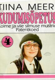 Kudumisõpetus 4. osa - Tiina Meeri, 1997 Kudumisõpetus 4. osa - Tiina Meeri, 1997