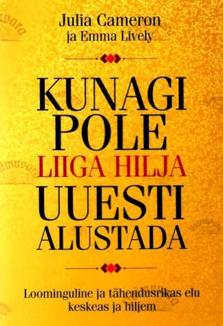 Kunagi pole liiga hilja uuesti alustada - Emma Lively, Julia Cameron, 2018