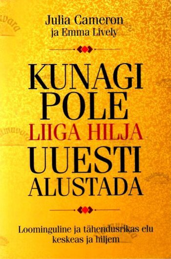 Kunagi pole liiga hilja uuesti alustada - Emma Lively, Julia Cameron, 2018