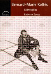 Läänekallas. Roberto Zucco - Bernard-Marie Koltes, 2006 Läänekallas. Roberto Zucco - Bernard-Marie Koltes, 2006