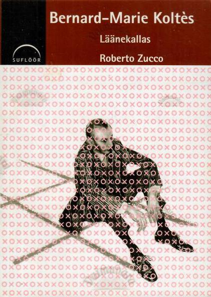 Läänekallas. Roberto Zucco - Bernard-Marie Koltes, 2006