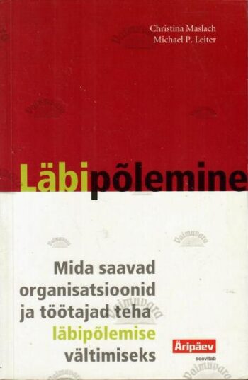 Läbipõlemine - Michael P. Leiter, Christina Maslach, 2008 Läbipõlemine - Michael P. Leiter, Christina Maslach, 2008