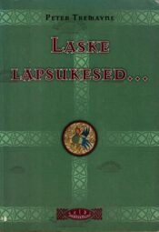 Laske lapsukesed... - Peter Tremayne, 2008 Laske lapsukesed... - Peter Tremayne, 2008