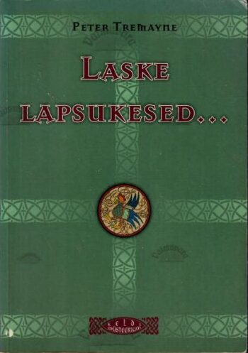 Laske lapsukesed... - Peter Tremayne, 2008