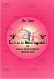 Lasteaia linnalegendid ehk mida on vaja lastel õnnelikuks olemiseks vaja - Kai Kens, 2009 Lasteaia linnalegendid ehk mida on vaja lastel õnnelikuks olemiseks vaja - Kai Kens, 2009