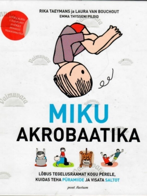 Miku akrobaatika – 	Laura Van Bouchout, Rika Taeymans, 2016