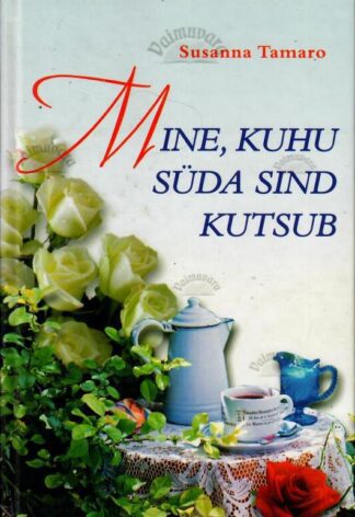 Mine, kuhu süda sind kutsub - Susanna Tamaro, 2001