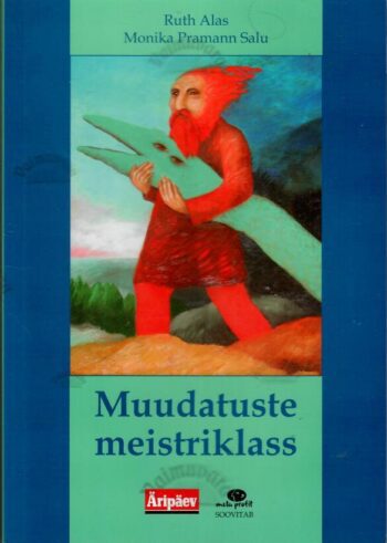 Muudatuste meistriklass - Ruth Alas, Monika Pramann Salu, 2005 Muudatuste meistriklass - Ruth Alas, Monika Pramann Salu, 2005