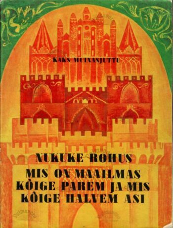 Nukuke rohus. Mis on maailmas kõige parem ja mis kõige halvem asi, 1970 Nukuke rohus. Mis on maailmas kõige parem ja mis kõige halvem asi, 1970