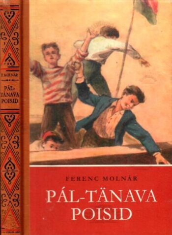 Pal-tänava poisid. Seiklusjutte maalt ja merelt - Ferenc Molnár, 2003 Pal-tänava poisid. Seiklusjutte maalt ja merelt - Ferenc Molnár, 2003